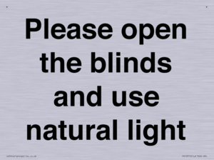 Please open the blinds and use natural light